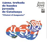 14ena. TROBADA DE BANDES JUVENILS DE CATALUNYA "Ciutat dAmposta"